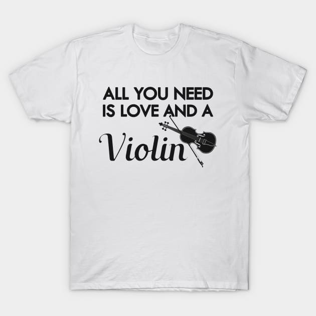 Violin Player - All you need is love and a violin T-Shirt by KC Happy Shop